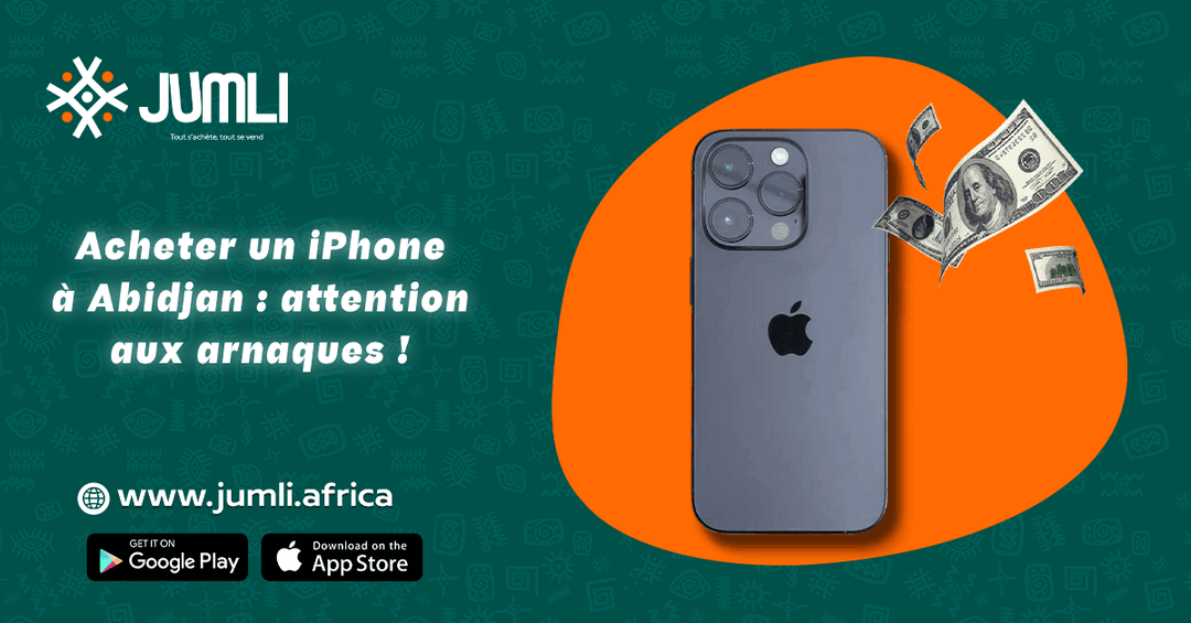 Acheter un iPhone à Abidjan : Attention aux arnaques et modèles contrefaits !