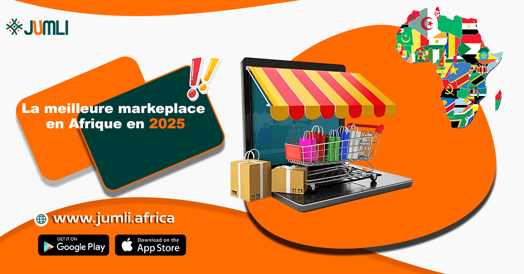 La meilleure marketplace en Afrique en 2025 : pourquoi Jumli.africa fait la différence