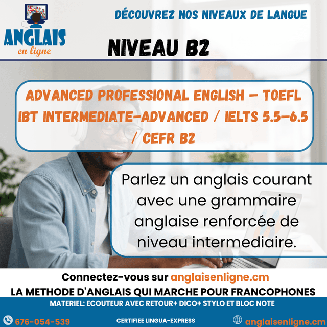 Niveau B2 – Advanced Professional English – TOEFL iBT Intermediate-Advanced / IELTS 5.5–6.5 / CEFR B2